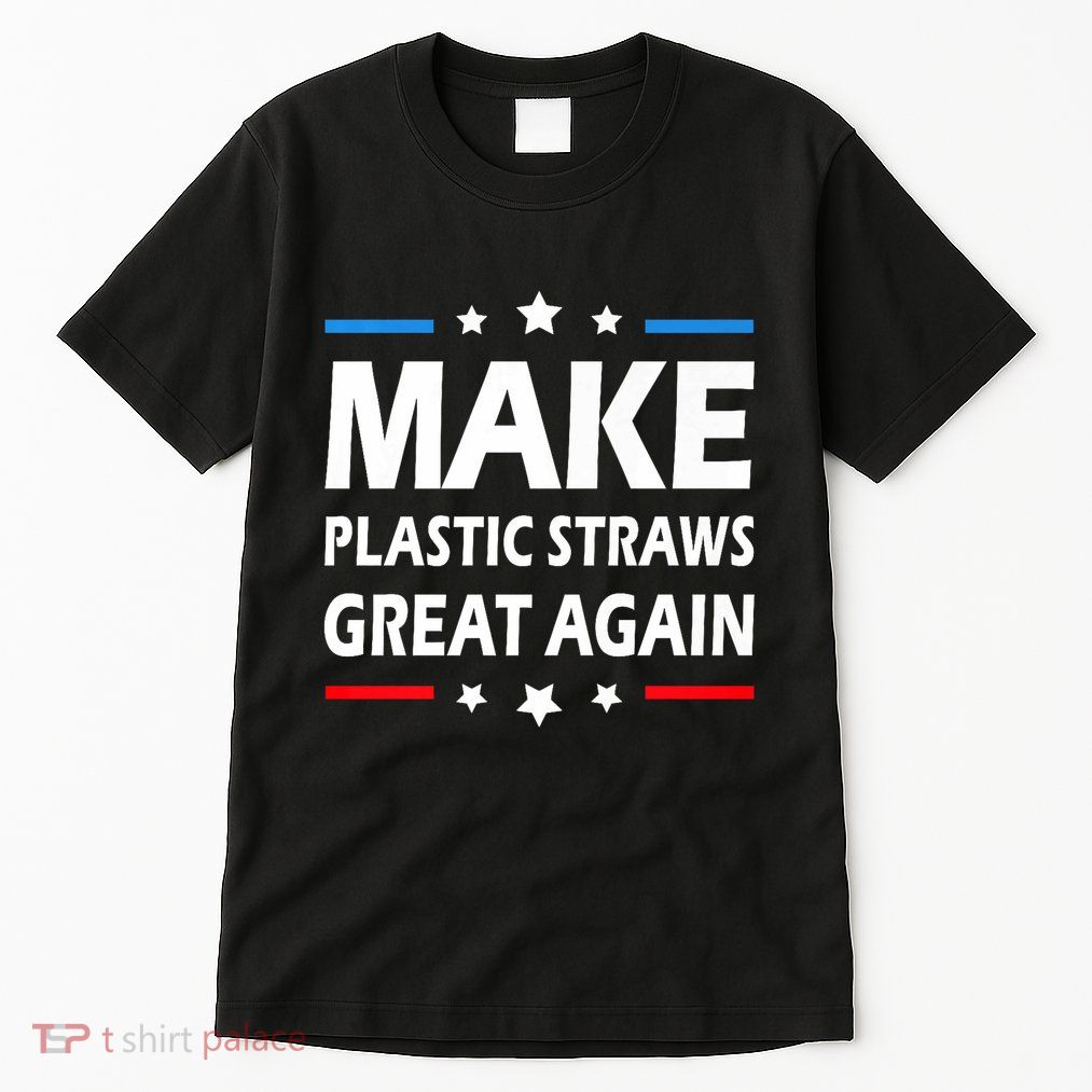 Make Plastic Straws Great Again Trump End Of Paper Straws Tall T-Shirt