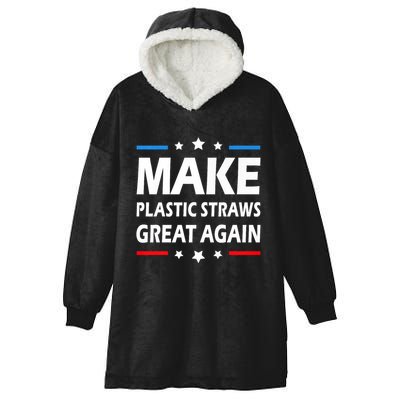Make Plastic Straws Great Again Trump End Of Paper Straws Hooded Wearable Blanket