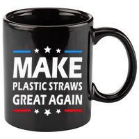 Make Plastic Straws Great Again Trump End Of Paper Straws 11oz C Handle Ceramic Mug