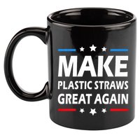 Make Plastic Straws Great Again Trump End Of Paper Straws 11oz C Handle Ceramic Mug