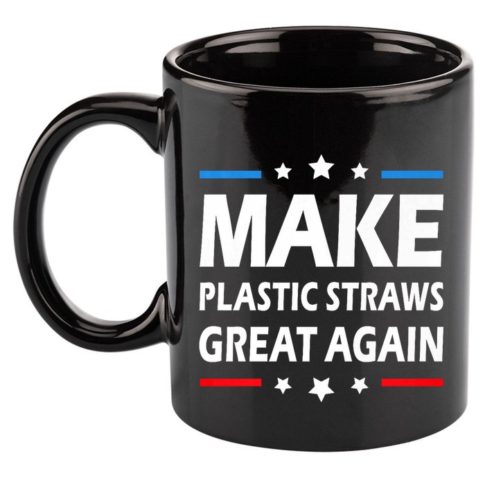 Make Plastic Straws Great Again Trump End Of Paper Straws 11oz C Handle Ceramic Mug