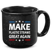 Make Plastic Straws Great Again Trump End Of Paper Straws 15oz Campfire Ceramic Mug