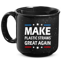 Make Plastic Straws Great Again Trump End Of Paper Straws 15oz Campfire Ceramic Mug