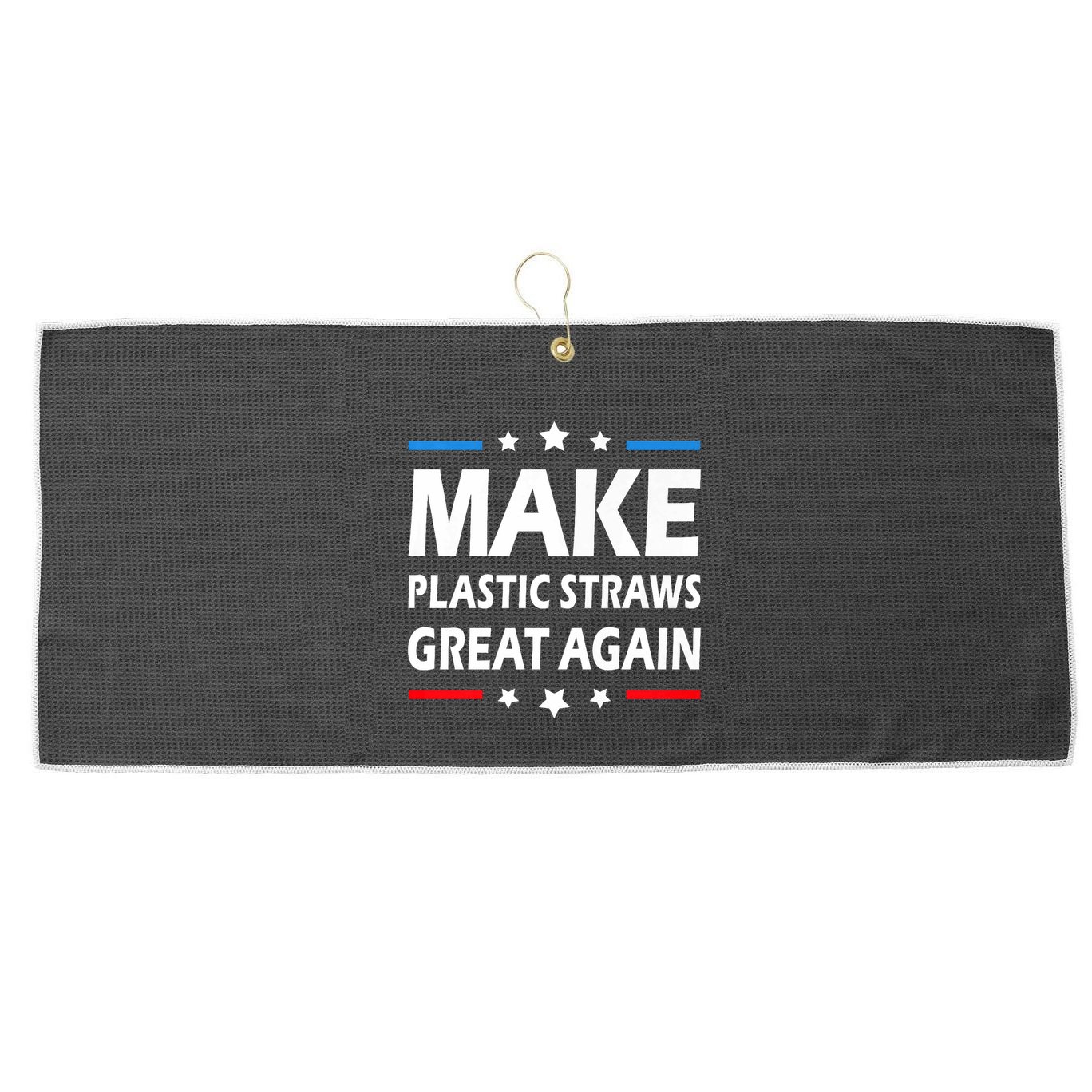 Make Plastic Straws Great Again Trump End Of Paper Straws Large Microfiber Waffle Golf Towel