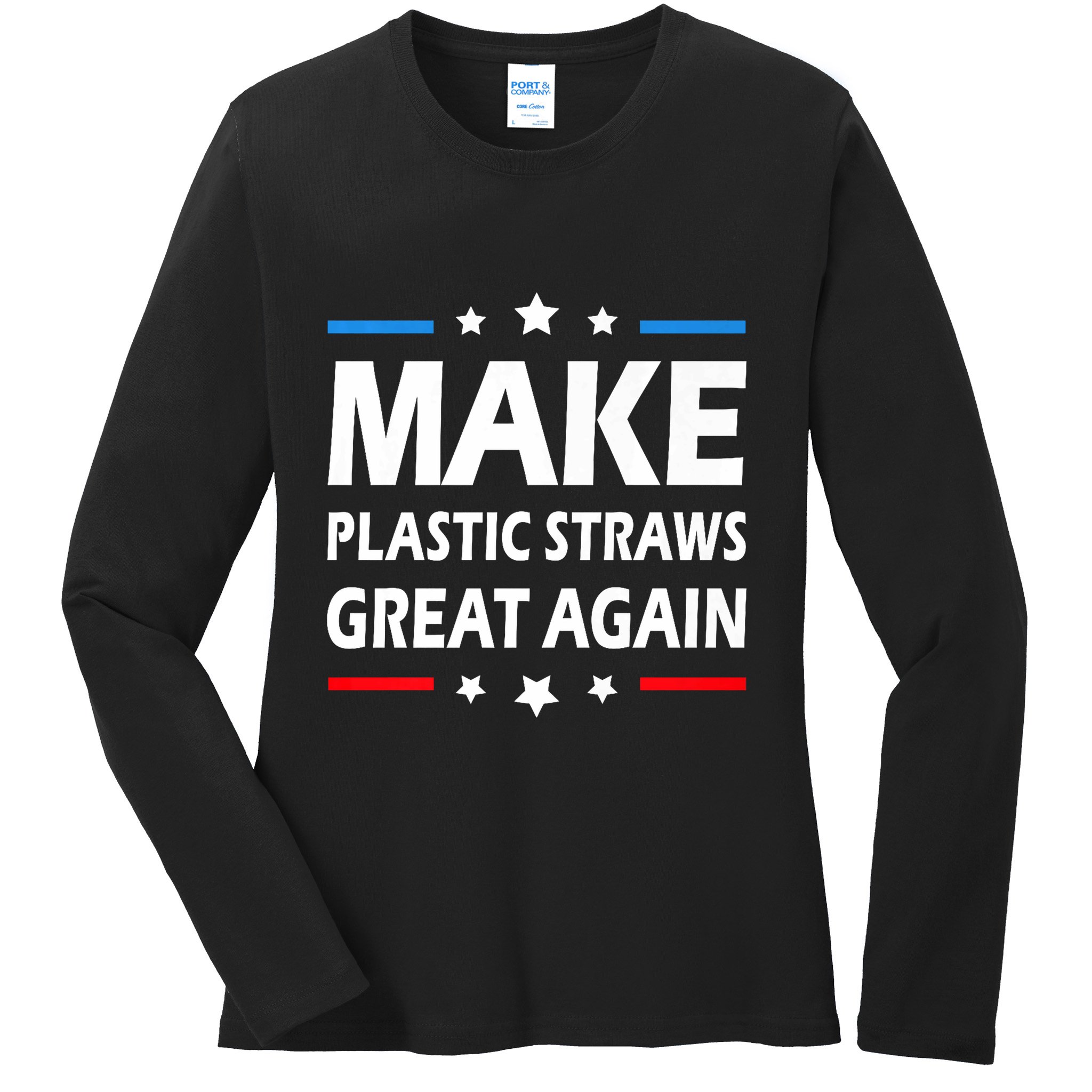 Make Plastic Straws Great Again Trump End Of Paper Straws Ladies Long Sleeve Shirt