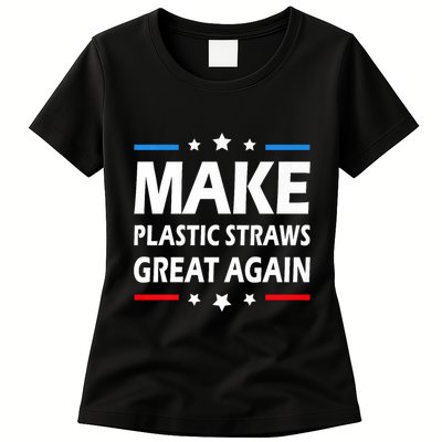 Make Plastic Straws Great Again Trump End Of Paper Straws Womens T-Shirt