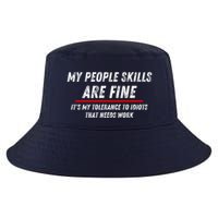 My People Skills Are Fine. ItS My Tolerance To Idiots That Needs Work Cool Comfort Performance Bucket Hat