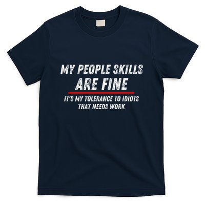 My People Skills Are Fine. ItS My Tolerance To Idiots That Needs Work T-Shirt