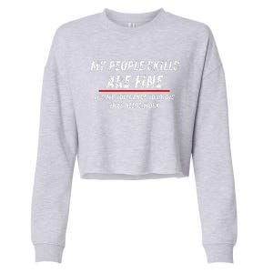 My People Skills Are Fine. ItS My Tolerance To Idiots That Needs Work Cropped Pullover Crew