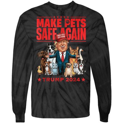 Make Pets Safe Again Trump 2024 Save Our Pets America Back Tie-Dye Long Sleeve Shirt