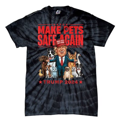 Make Pets Safe Again Trump 2024 Save Our Pets America Back Tie-Dye T-Shirt