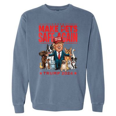 Make Pets Safe Again Trump 2024 Save Our Pets America Back Garment-Dyed Sweatshirt