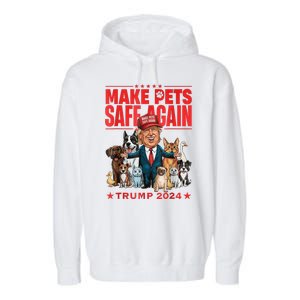 Make Pets Safe Again Trump 2024 Save Our Pets America Back Garment-Dyed Fleece Hoodie