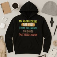 My People Skills Are Just Fine Funny Sarcastic Funny Saying Hoodie