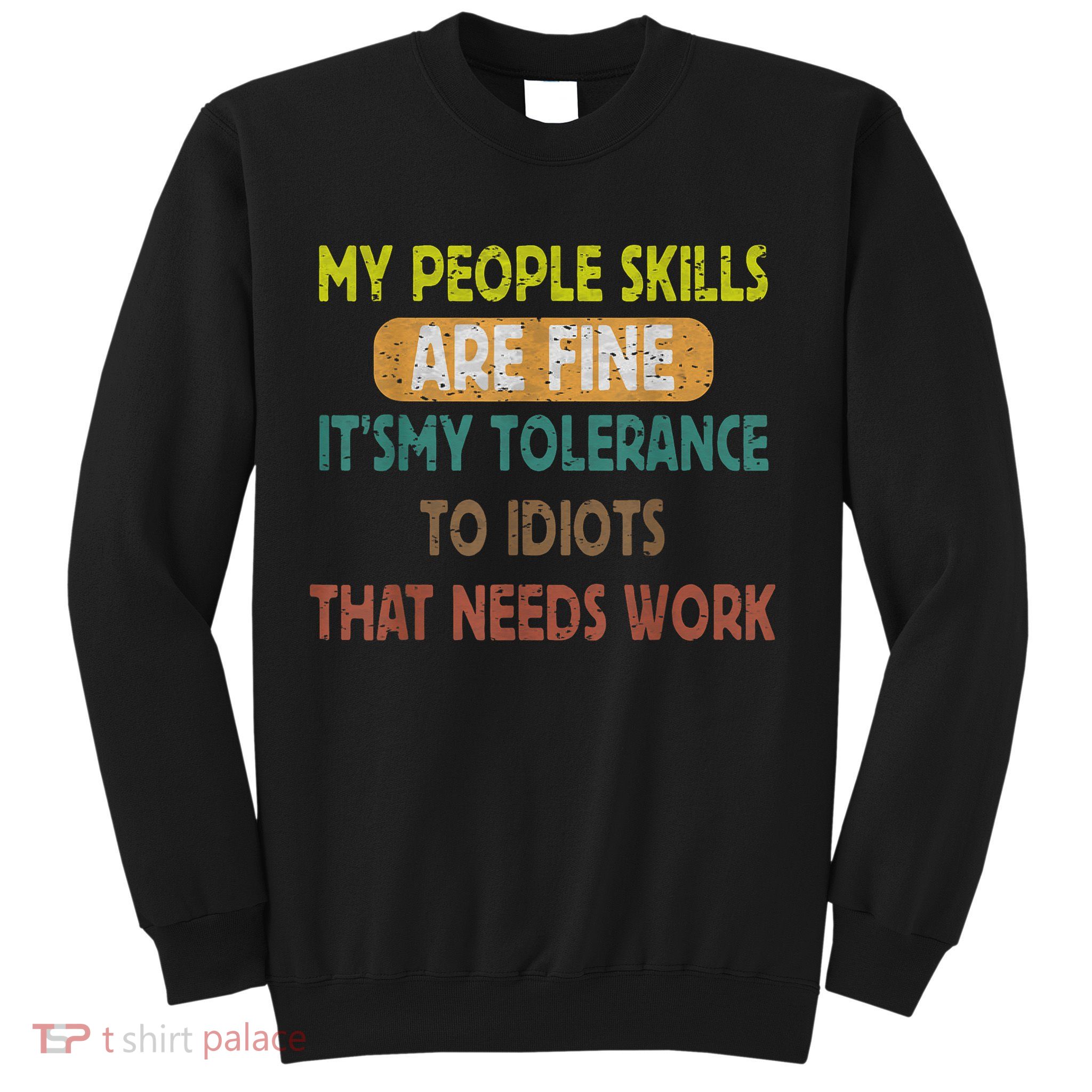 My People Skills Are Just Fine Funny Sarcastic Funny Saying Sweatshirt