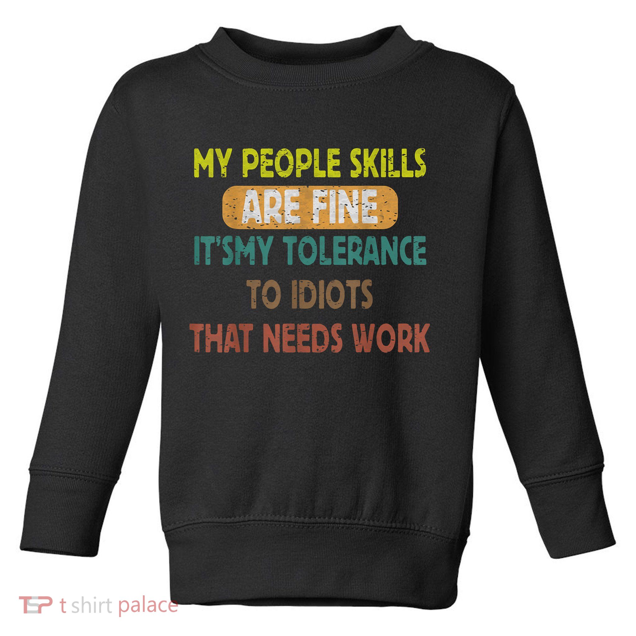 My People Skills Are Just Fine Funny Sarcastic Funny Saying Toddler Sweatshirt