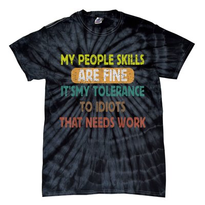 My People Skills Are Just Fine Funny Sarcastic Funny Saying Tie-Dye T-Shirt