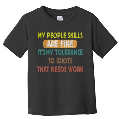 My People Skills Are Just Fine Funny Sarcastic Funny Saying Toddler T-Shirt