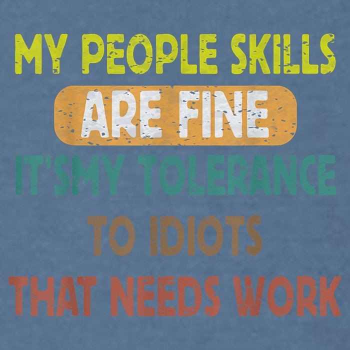 My People Skills Are Just Fine Funny Sarcastic Funny Saying Garment-Dyed Sweatshirt