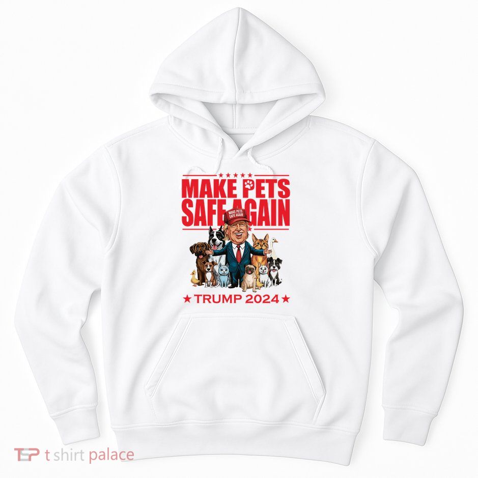 Make Pets Safe Again Trump 2024 Funny Cartoon Hoodie