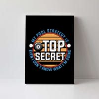 My Pool Strategy Is Top Secret Billiards Dad Gift For Father’s Day Canvas