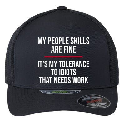 My People Skills Are Just Fine It's My Tolerance To Idiots That Needs Work Flexfit Unipanel Trucker Cap