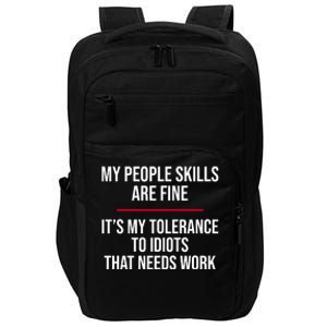 My People Skills Are Just Fine It's My Tolerance To Idiots That Needs Work Impact Tech Backpack