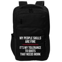 My People Skills Are Just Fine It's My Tolerance To Idiots That Needs Work Impact Tech Backpack