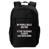 My People Skills Are Just Fine It's My Tolerance To Idiots That Needs Work Daily Commute Backpack