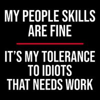 My People Skills Are Just Fine It's My Tolerance To Idiots That Needs Work Daily Commute Backpack
