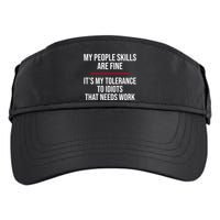 My People Skills Are Just Fine It's My Tolerance To Idiots That Needs Work Adult Drive Performance Visor