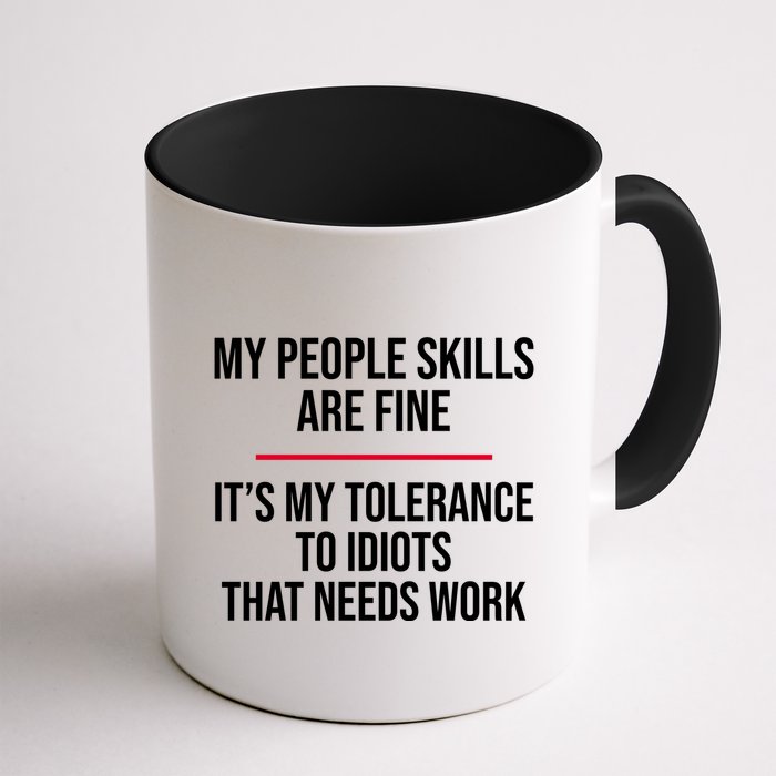 My People Skills Are Just Fine It's My Tolerance To Idiots That Needs Work Mug