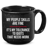 My People Skills Are Just Fine It's My Tolerance To Idiots That Needs Work 15oz Campfire Ceramic Mug
