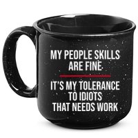 My People Skills Are Just Fine It's My Tolerance To Idiots That Needs Work 15oz Campfire Ceramic Mug