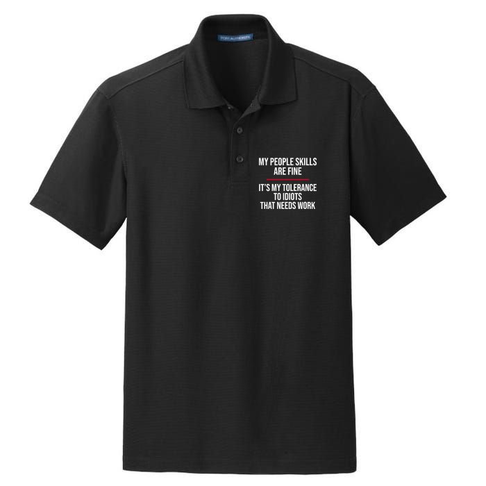 My People Skills Are Just Fine It's My Tolerance To Idiots That Needs Work Dry Zone Grid Polo
