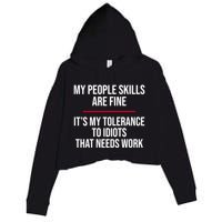My People Skills Are Just Fine It's My Tolerance To Idiots That Needs Work Crop Fleece Hoodie
