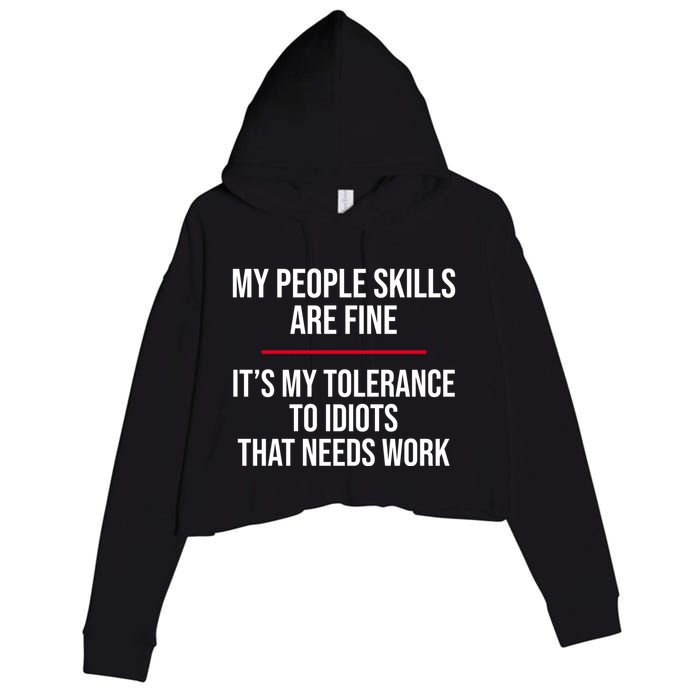 My People Skills Are Just Fine It's My Tolerance To Idiots That Needs Work Crop Fleece Hoodie