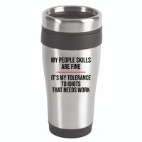 My People Skills Are Just Fine It's My Tolerance To Idiots That Needs Work 16oz Travel Tumbler