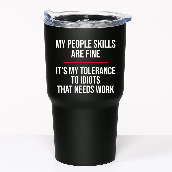 My People Skills Are Just Fine It's My Tolerance To Idiots That Needs Work Tumbler