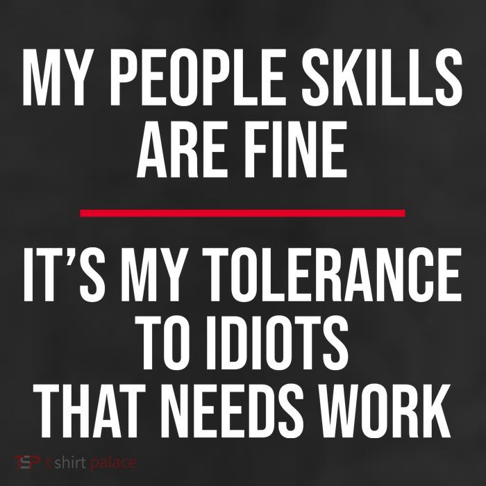 My People Skills Are Just Fine It's My Tolerance To Idiots That Needs Work Trucker Hat