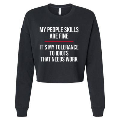 My People Skills Are Just Fine It's My Tolerance To Idiots That Needs Work Cropped Pullover Crew