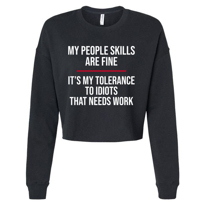My People Skills Are Just Fine It's My Tolerance To Idiots That Needs Work Cropped Pullover Crew