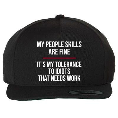 My People Skills Are Just Fine It's My Tolerance To Idiots That Needs Work Wool Snapback Cap