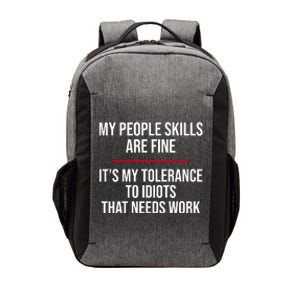 My People Skills Are Just Fine It's My Tolerance To Idiots That Needs Work Vector Backpack