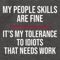 My People Skills Are Just Fine It's My Tolerance To Idiots That Needs Work Vector Backpack