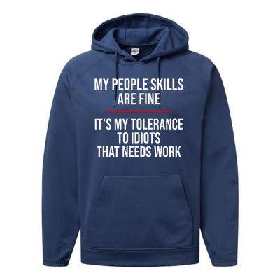 My People Skills Are Just Fine It's My Tolerance To Idiots That Needs Work Performance Fleece Hoodie