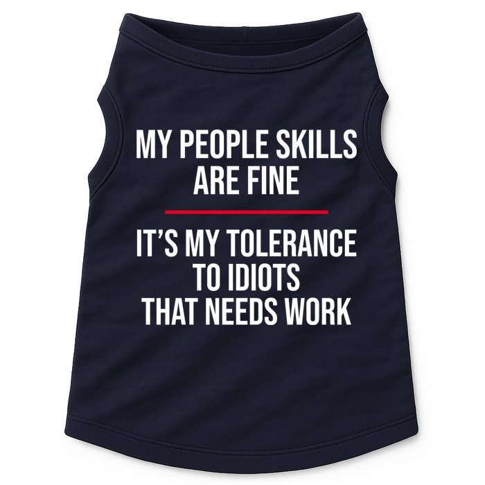 My People Skills Are Just Fine It's My Tolerance To Idiots That Needs Work Doggie Tank