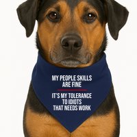 My People Skills Are Just Fine It's My Tolerance To Idiots That Needs Work USA-Made Doggie Bandana