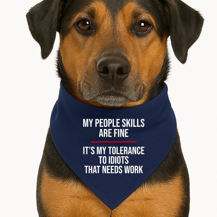My People Skills Are Just Fine It's My Tolerance To Idiots That Needs Work USA-Made Doggie Bandana