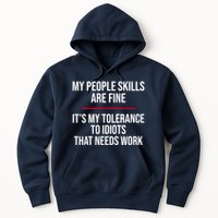 My People Skills Are Just Fine It's My Tolerance To Idiots That Needs Work Hoodie